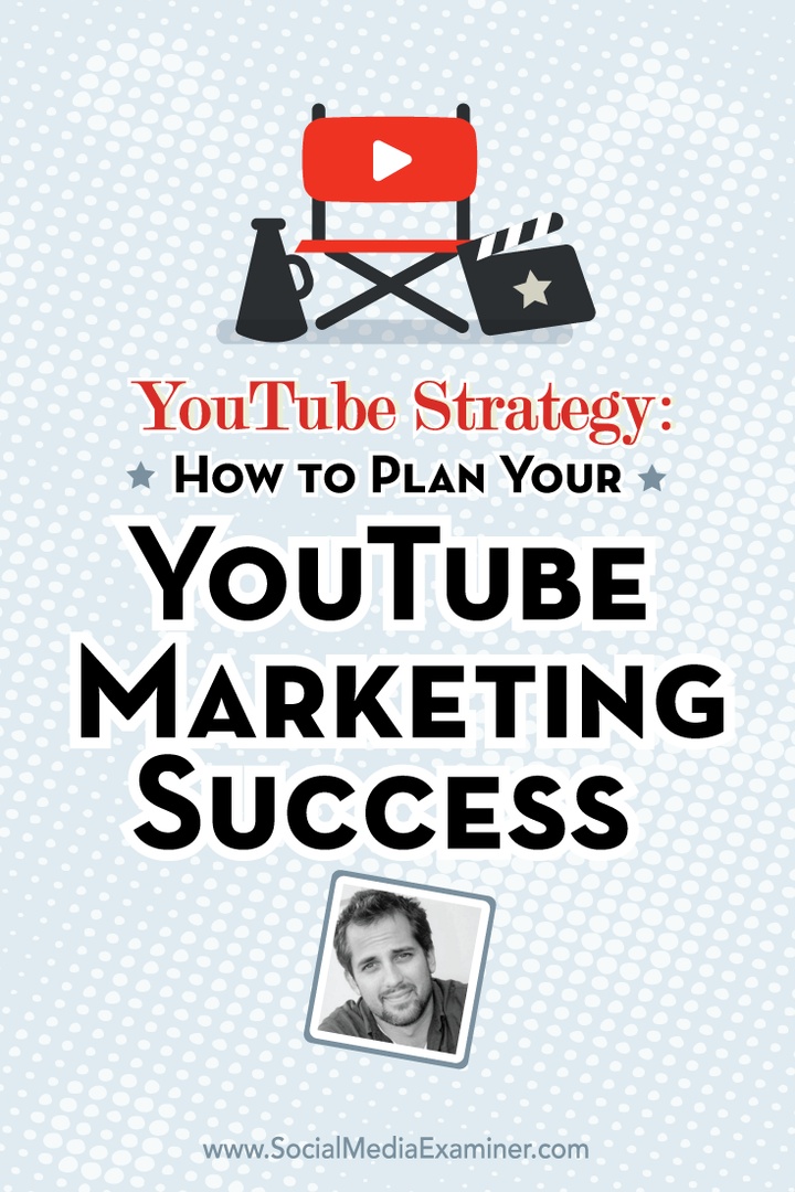 „YouTube“ strategija: kaip suplanuoti savo „YouTube“ rinkodaros sėkmę: socialinės žiniasklaidos ekspertas