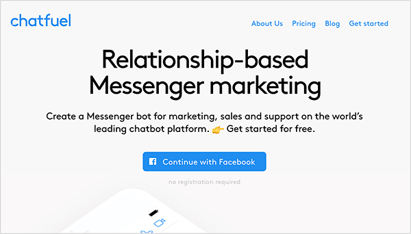 „Chatfuel“ pagrindiniame puslapyje įmonės pavadinimas mėlynu tekstu rodomas viršutiniame kairiajame kampe. Viršutiniame dešiniajame kampe taip pat rodomos šios naršymo parinktys: Apie mus, Kainodara, Tinklaraštis ir Pradėti. Viršutiniame tinklalapio centre didelė juosta rašoma „Santykiais pagrįsta„ Messenger “rinkodara“. Po antrašte, taip pat juodu tekstu, yra du sakiniai: „Sukurkite„ Messenger “robotą rinkodarai, pardavimams ir palaikymui pirmaujančioje pasaulyje„ chatbot “platformoje. Pradėkite nemokamai “. Po šiuo tekstu yra mėlynas mygtukas su užrašu „Tęsti„ Facebook “. Mary Kathryn Johnson pažymi, kad „Chatfuel“ yra programa, kurią galite naudoti kurdami „Messenger“ robotą.