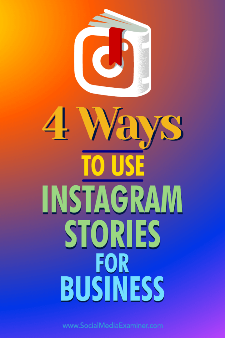 4 būdai, kaip naudoti „Instagram“ istorijas verslui: socialinės žiniasklaidos ekspertas