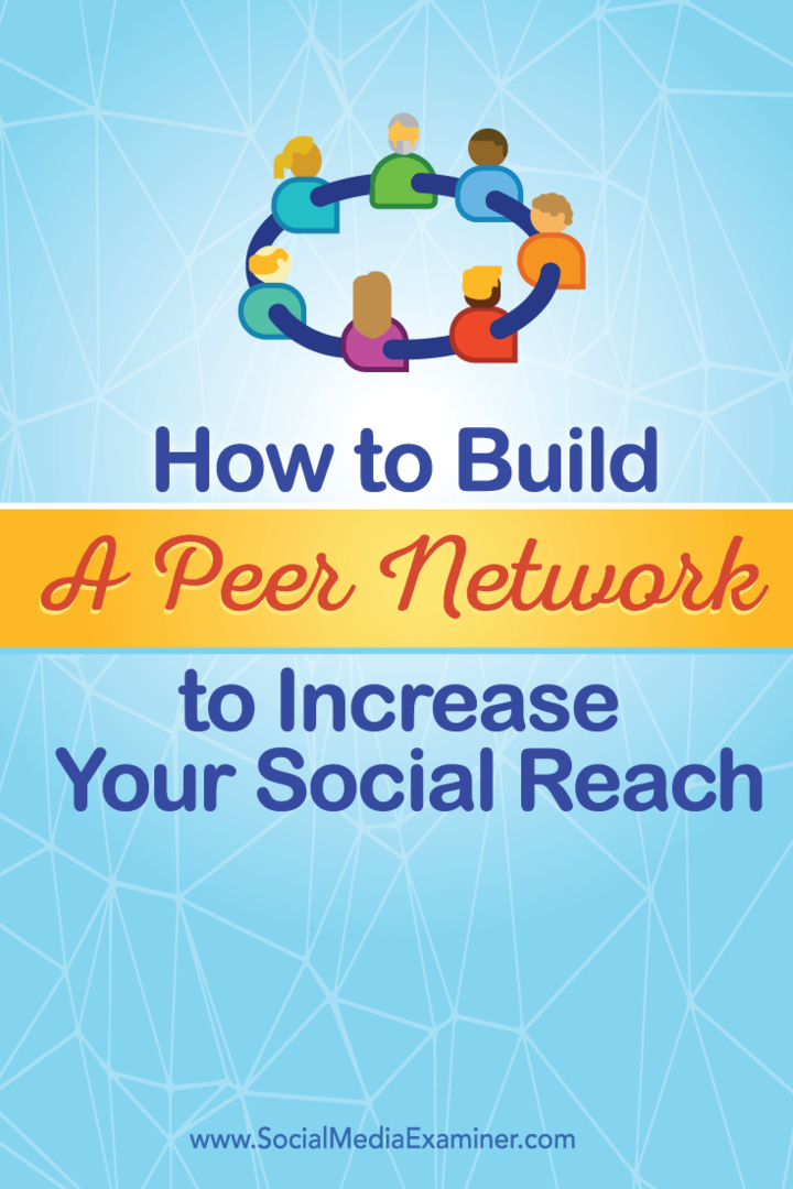 Kaip sukurti bendraamžių tinklą, kad padidintumėte savo socialinį pasiekiamumą: socialinės žiniasklaidos ekspertas