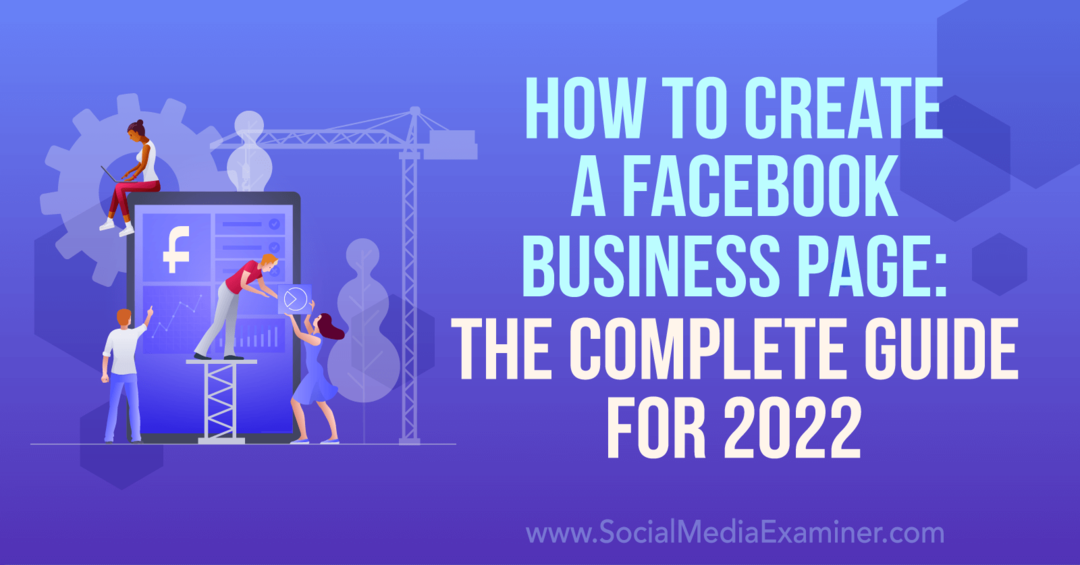 Kaip sukurti „Facebook“ verslo puslapį: visas 2022 m. socialinės žiniasklaidos eksperto vadovas