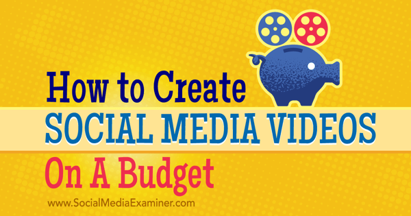 kurti ir reklamuoti biudžetinius socialinės žiniasklaidos vaizdo įrašus