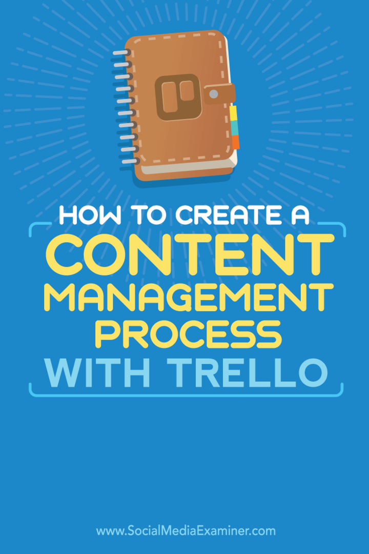 Kaip sukurti turinio valdymo procesą naudojant „Trello“: socialinės žiniasklaidos ekspertas
