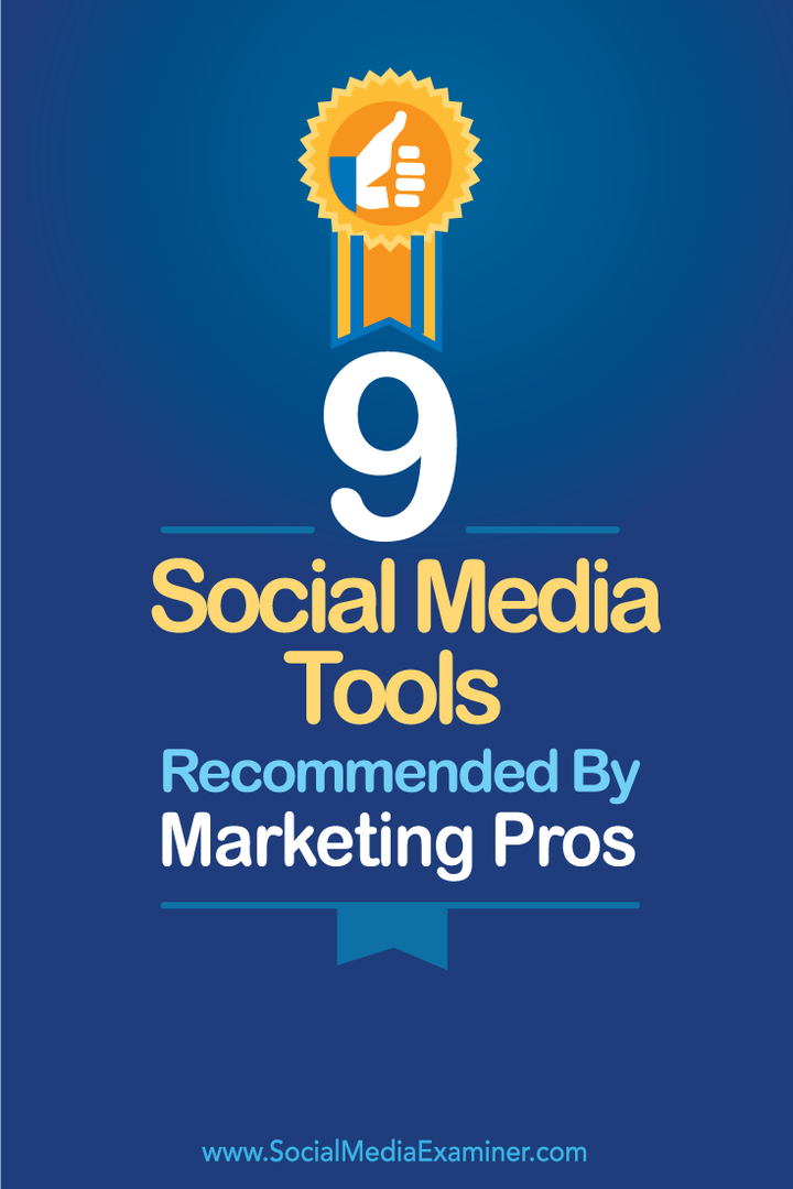 9 socialinės žiniasklaidos priemonės, kurias rekomenduoja rinkodaros profesionalai: socialinės žiniasklaidos ekspertas