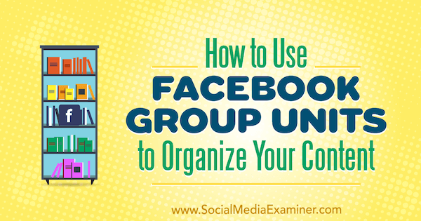 Kaip naudoti „Facebook“ grupės padalinius tvarkant turinį Meg Brunson socialinės žiniasklaidos eksperte.