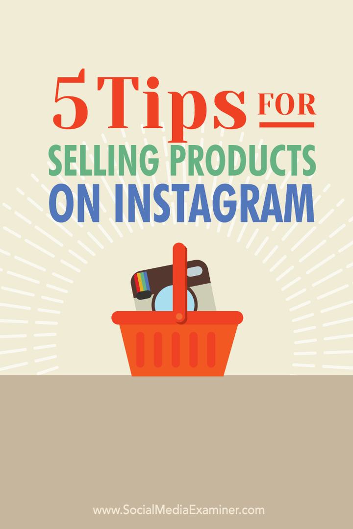 5 patarimai, kaip parduoti produktus „Instagram“: socialinės žiniasklaidos ekspertas