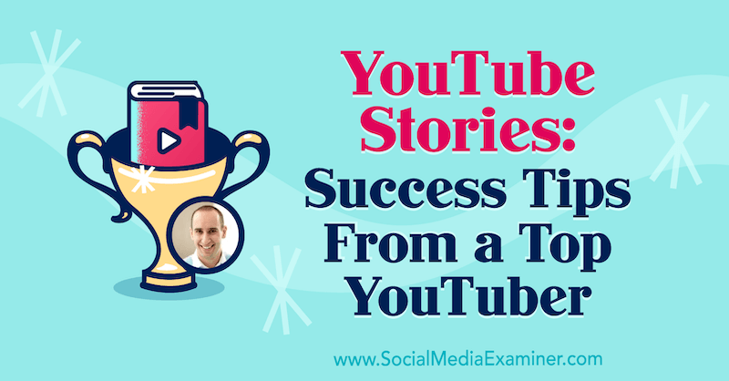 „YouTube“ istorijos: „YouTuber“ populiarumo patarimai, pateikiant Evano Carmichaelio įžvalgas socialinės žiniasklaidos rinkodaros tinklalaidėje.