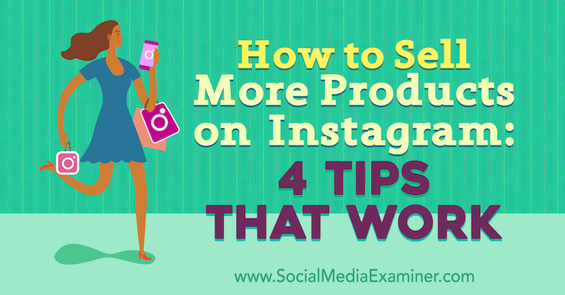 Kaip parduoti daugiau produktų „Instagram“: 4 patarimai, kuriuos veikia Alexzas Milleris socialinės žiniasklaidos eksperte.