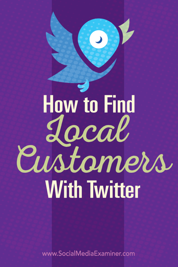 Kaip rasti vietinius klientus naudojant „Twitter“: socialinės žiniasklaidos ekspertas