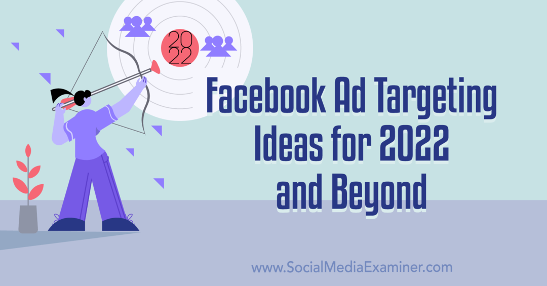 „Facebook“ skelbimų taikymo idėjos 2022 m. ir vėlesniems metams: Socialinės medijos ekspertas