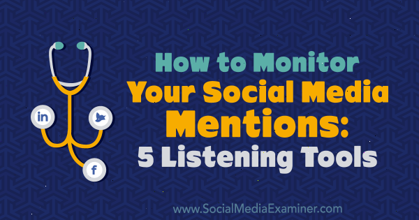 Kaip stebėti savo socialinės žiniasklaidos paminėjimus: 5 klausymosi įrankiai, kuriuos sukūrė Marcusas Ho socialinės žiniasklaidos eksperte.