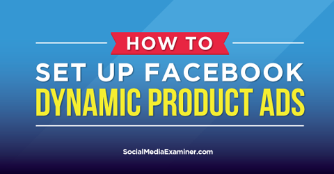 nustatykite „Facebook“ dinaminius produktų skelbimus