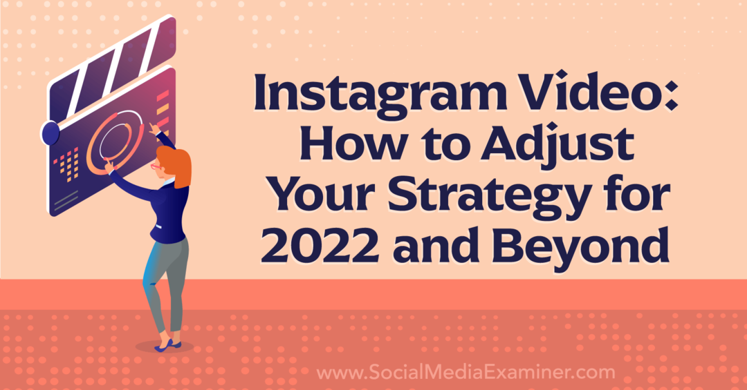 „Instagram“ vaizdo įrašas: kaip pakoreguoti savo strategiją 2022 m. ir ne tik socialinės žiniasklaidos ekspertas