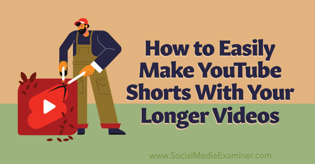 So erstellen Sie ganz einfach YouTube-Kurzfilme mit Ihren längeren Videos: Social Media Examiner