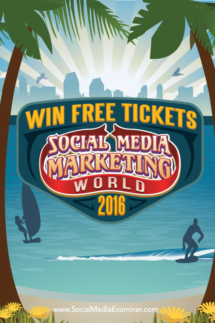 Laimėkite nemokamus bilietus į socialinės žiniasklaidos rinkodaros pasaulį 2016: socialinės žiniasklaidos ekspertas