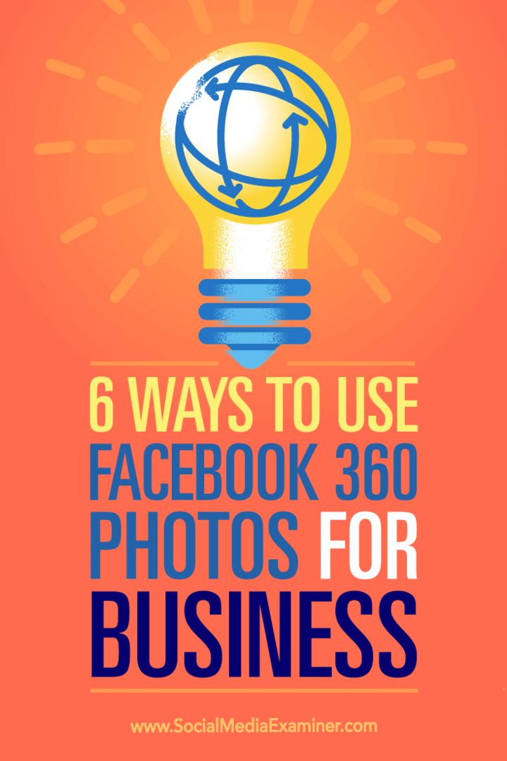 Patarimai apie šešis būdus, kaip galite naudoti „Facebook 360“ nuotraukas savo verslui reklamuoti.
