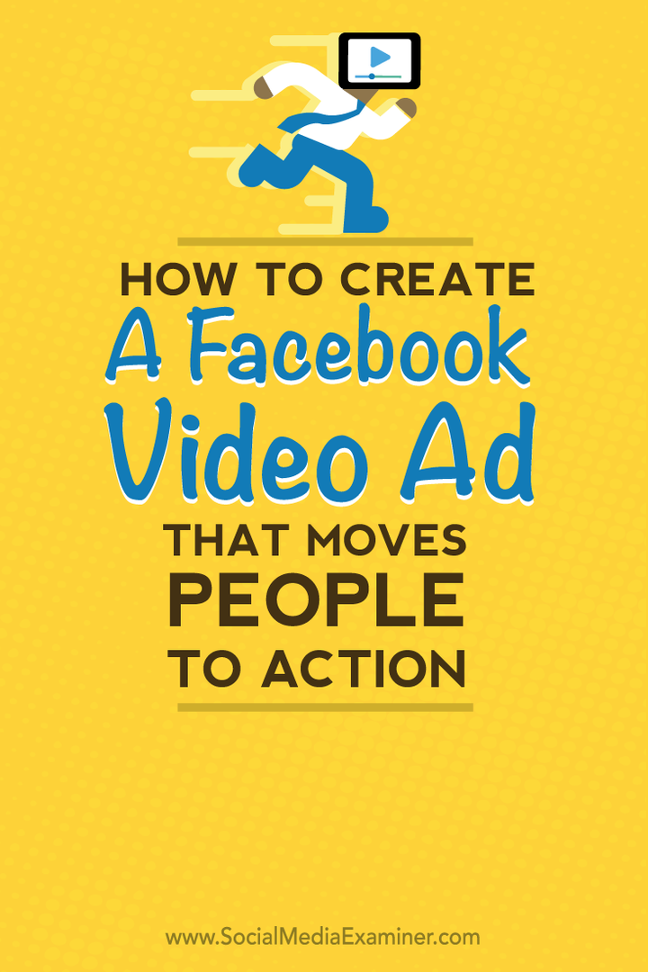 Kaip sukurti „Facebook“ vaizdo įrašo skelbimą, skatinantį žmones veikti: socialinės žiniasklaidos ekspertas