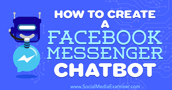 Kaip sukurti Sally Hendrick „Facebook Messenger Chatbot“ socialinės žiniasklaidos eksperte.