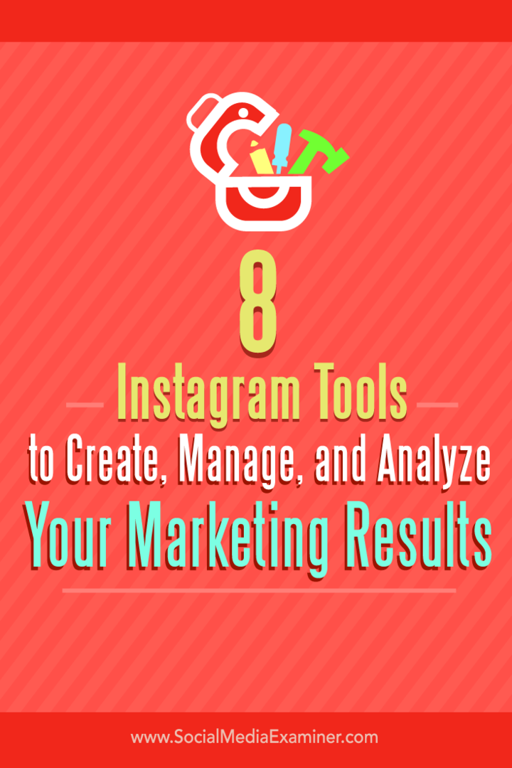 Patarimai apie aštuonis įrankius, skirtus „Instagram“ rinkodaros rezultatams kurti, valdyti ir analizuoti.