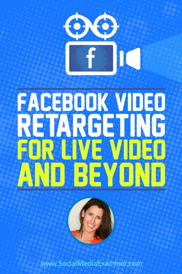 „Facebook Video Retargeting for Live Video and Beyond: Social Media Examiner“