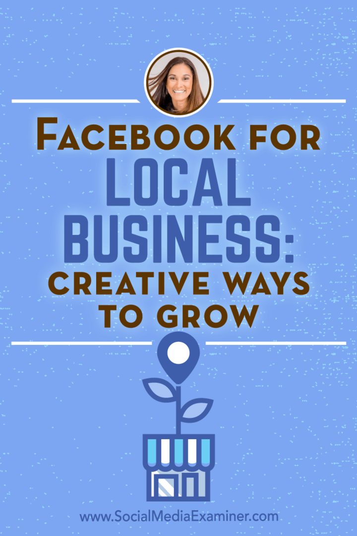 „Facebook“ vietiniam verslui: kūrybingi augimo būdai su Anissa Holmes įžvalgomis socialinės žiniasklaidos rinkodaros tinklaraštyje.