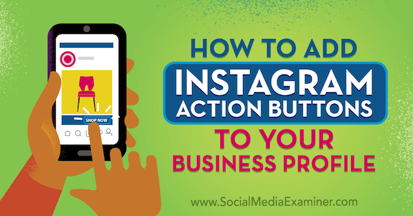 Kaip pridėti „Instagram“ veiksmų mygtukus prie savo verslo profilio Jennas Hermanas socialinės žiniasklaidos eksperte.