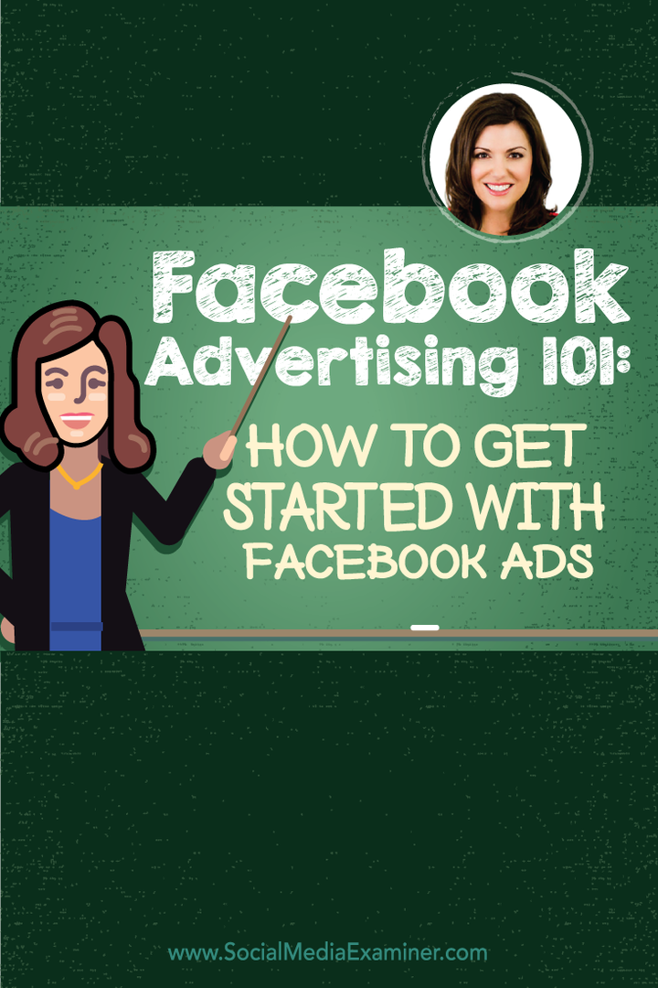 „Facebook Advertising 101“: kaip pradėti naudotis „Facebook“ skelbimais: socialinės žiniasklaidos ekspertas