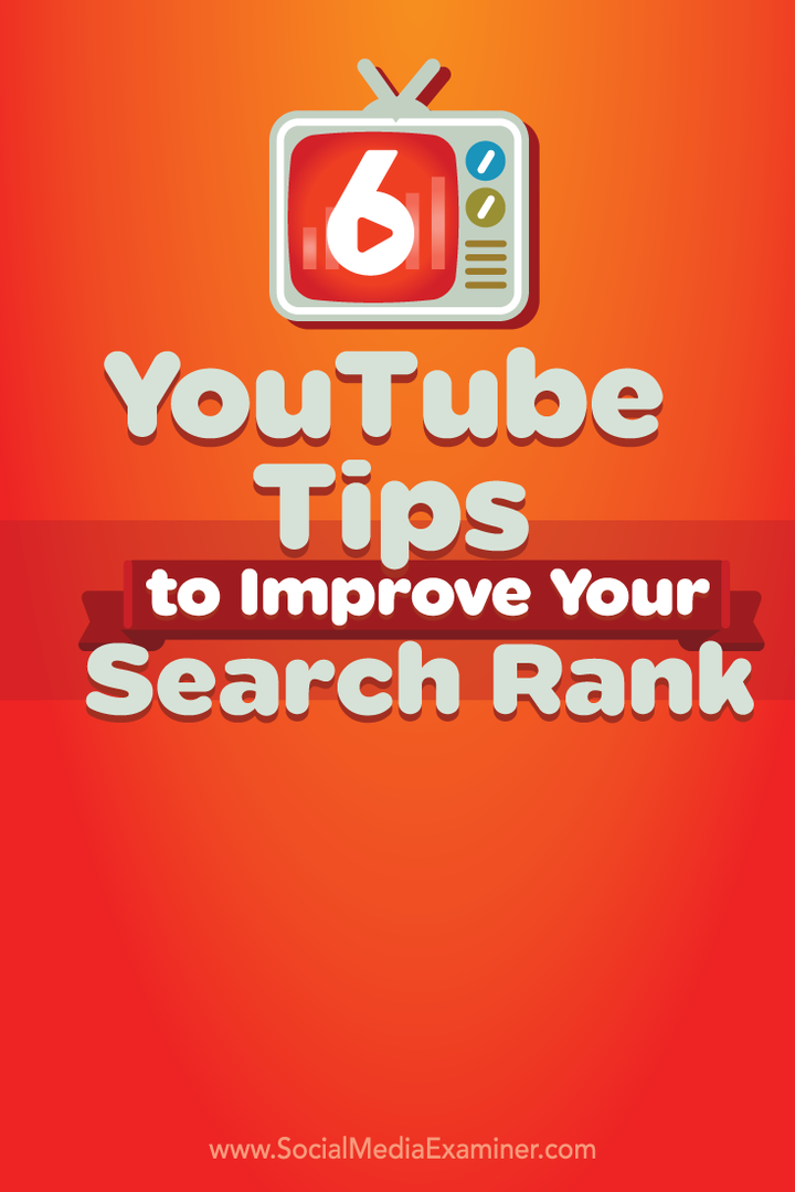 6 „YouTube“ patarimai, kaip pagerinti jūsų paieškos reitingą: socialinės žiniasklaidos ekspertas