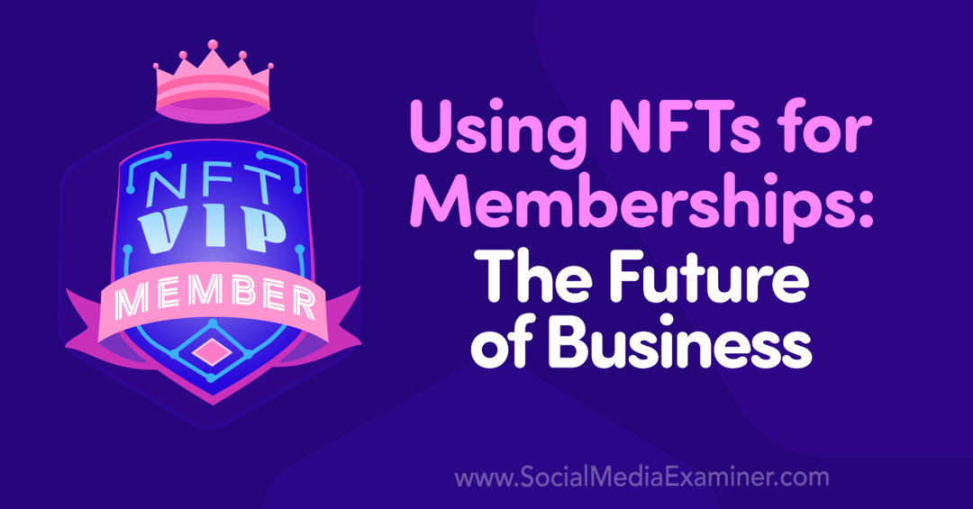 NFT naudojimas narystei: verslo ateitis: socialinės žiniasklaidos ekspertas