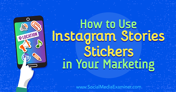 Kaip naudoti „Instagram Stories“ lipdukus savo rinkodaroje, kurią pateikė Jennas Hermanas socialinės žiniasklaidos eksperte.