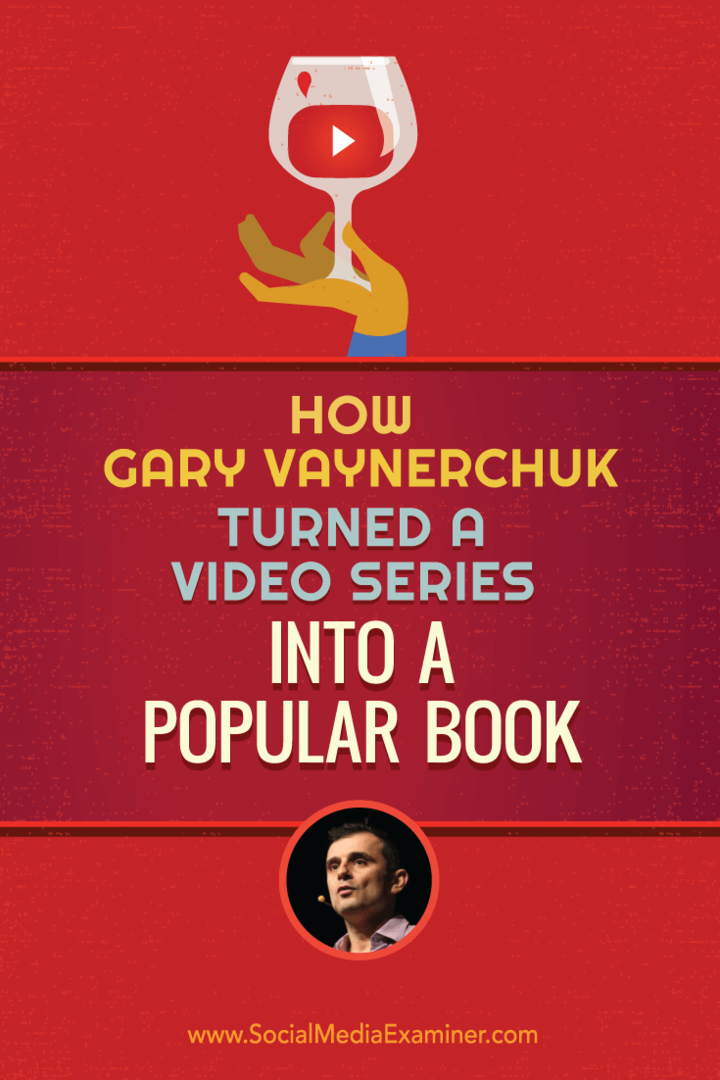 Kaip Gary Vaynerchukas pavertė vaizdo įrašų seriją populiariąja knyga: socialinės žiniasklaidos ekspertas