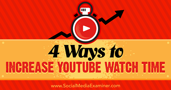 4 būdai padidinti „YouTube“ žiūrėjimo laiką, kurį pateikė Ericas Sachsas socialinės žiniasklaidos eksperte.