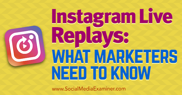 „Instagram Live Replays“: ką rinkodaros specialistai turi žinoti Jennas Hermanas socialinės žiniasklaidos eksperte.