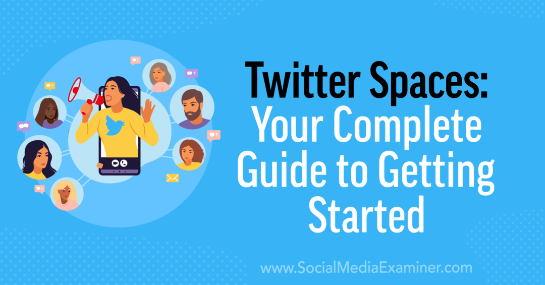 „Twitter Spaces“: tiesioginis garso vadovas rinkodaros specialistams: socialinės žiniasklaidos ekspertas