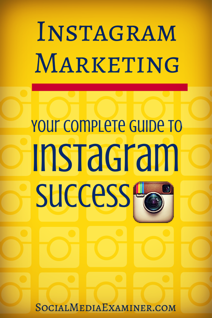 „Instagram“ rinkodara: jūsų išsamus „Instagram“ sėkmės vadovas: socialinės žiniasklaidos ekspertas