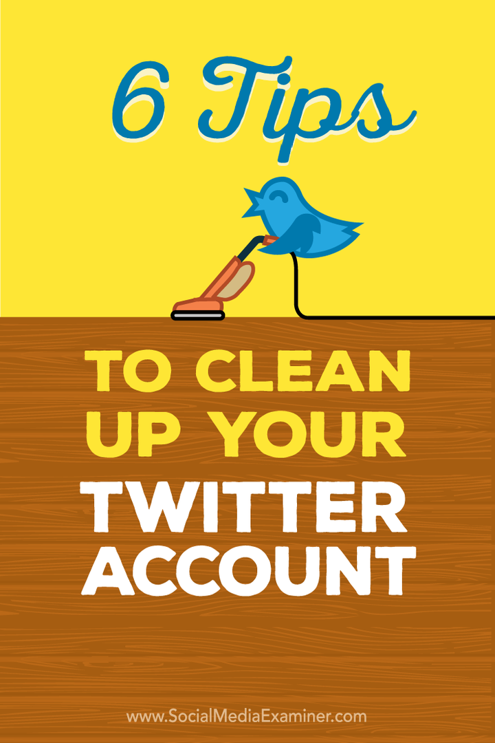 patarimai, kaip išvalyti „Twitter“ paskyrą