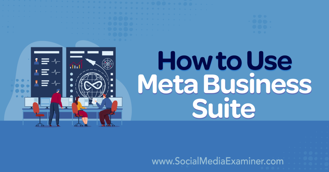 Kaip naudotis „Meta Business Suite-Social Media Examiner“.