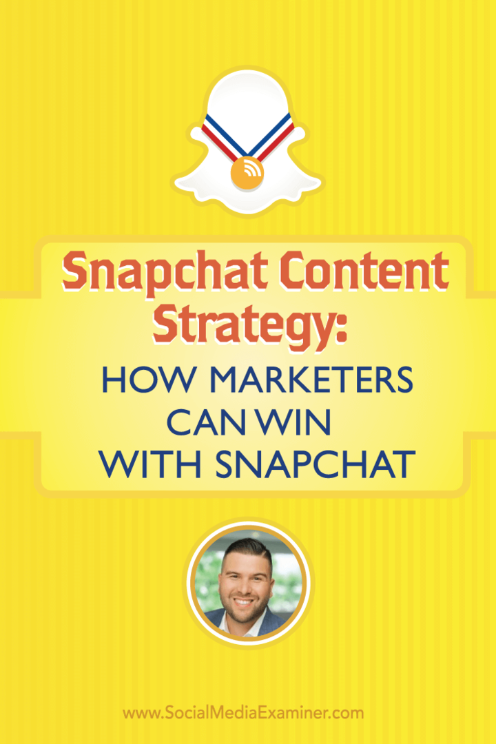 „Snapchat“ turinio strategija: kaip rinkodaros specialistai gali laimėti naudodamiesi „Snapchat“: socialinės žiniasklaidos ekspertas