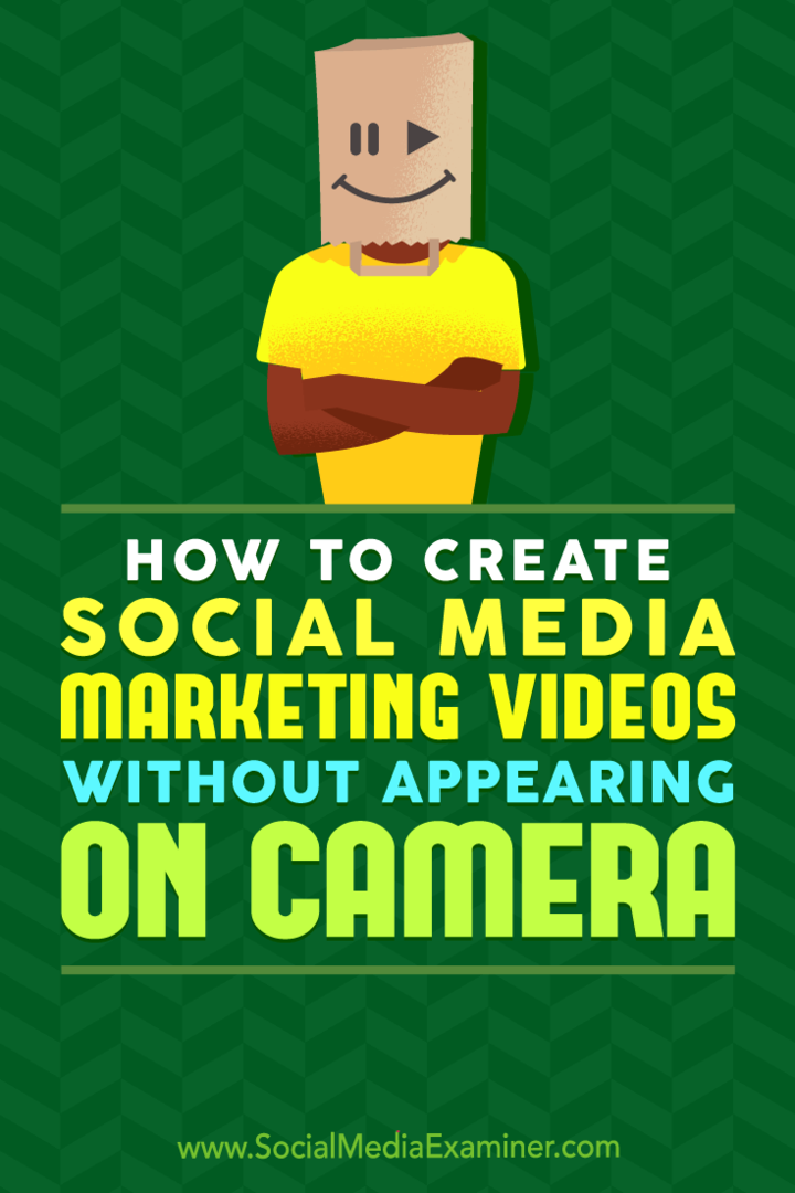 Kaip sukurti socialinės žiniasklaidos rinkodaros vaizdo įrašus nepasirodant kameroje: socialinės žiniasklaidos ekspertas