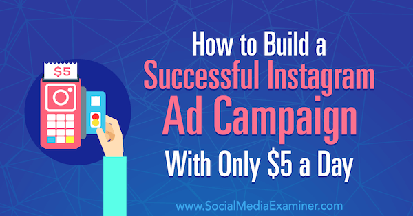 Kaip sukurti sėkmingą „Instagram“ reklamos kampaniją, kuriai skirta tik 5 USD per dieną, autorė Amanda Bond socialinės žiniasklaidos eksperte.