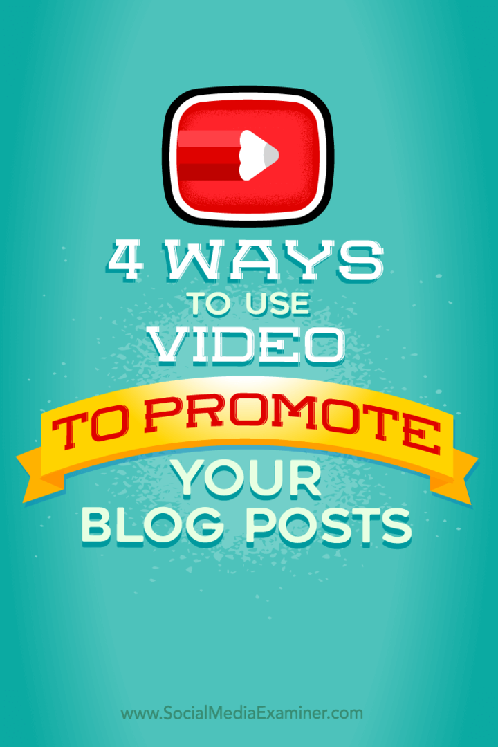 4 būdai, kaip naudoti vaizdo įrašą savo tinklaraščio įrašams reklamuoti: socialinės žiniasklaidos ekspertas