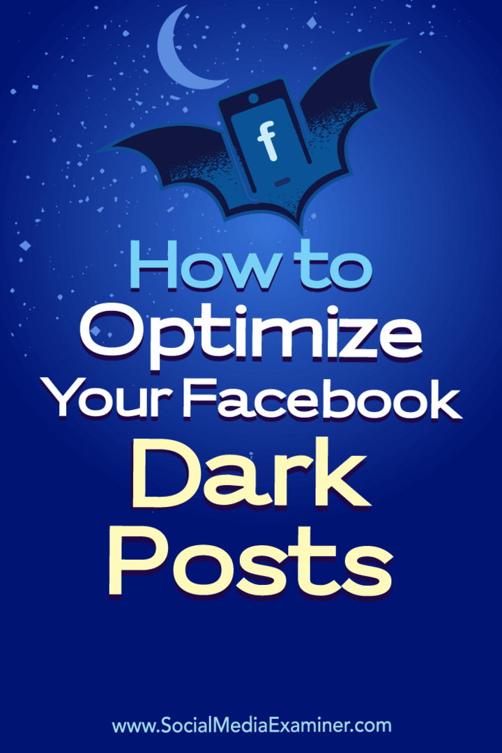 Kaip optimizuoti „Facebook“ tamsius įrašus: socialinės žiniasklaidos ekspertas