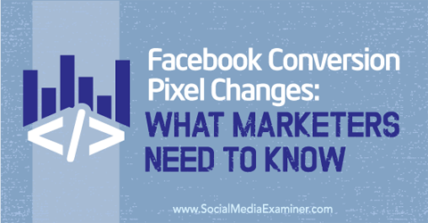 facebook konversijos pikselių pokyčiai