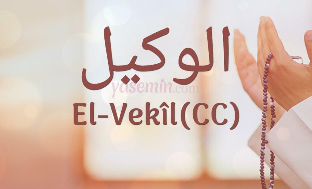 Ką reiškia Al-Vakil (cc) iš Esma-ul Husna? Kokios yra al-Wakil (cc) vardo dorybės?