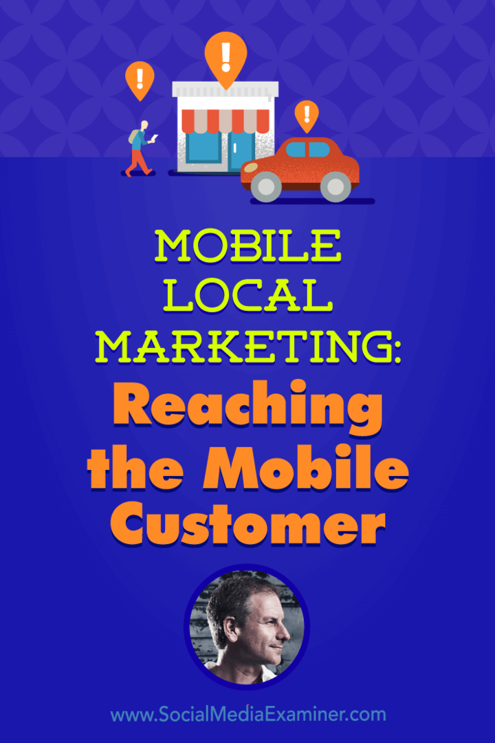 Vietinė mobilioji rinkodara: pasiekite mobilųjį klientą, pateikdami Rich Brookso įžvalgas socialinės žiniasklaidos rinkodaros tinklalaidėje.