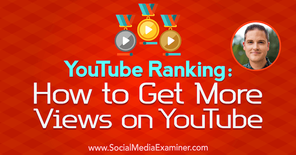 „YouTube“ reitingas: kaip gauti daugiau peržiūrų „YouTube“ su Seano Cannello įžvalgomis socialinės žiniasklaidos rinkodaros tinklalaidėje.