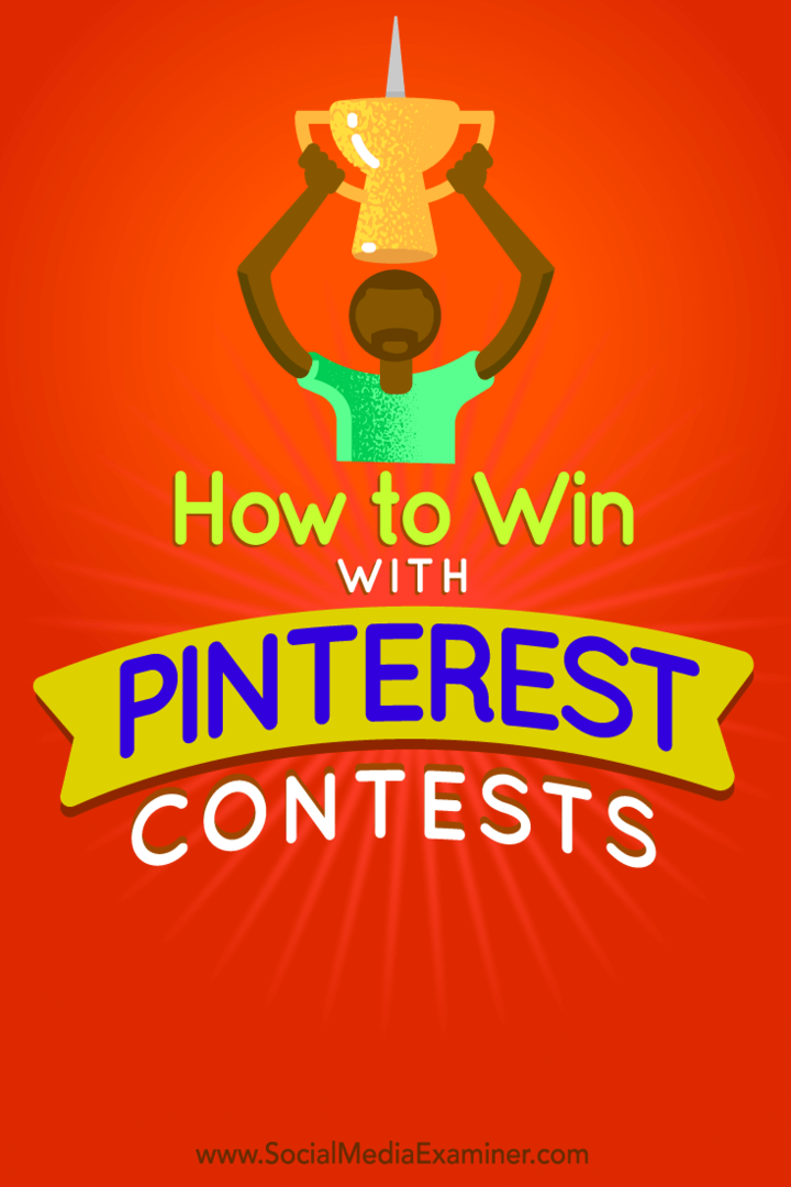 Kaip laimėti naudojant „Pinterest“ konkursus: socialinės žiniasklaidos ekspertas