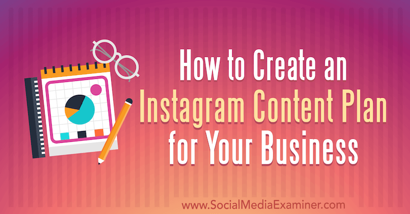 Kaip sukurti „Instagram“ turinio planą savo verslui sukūrė Lilachas Bullockas socialinės žiniasklaidos eksperte.
