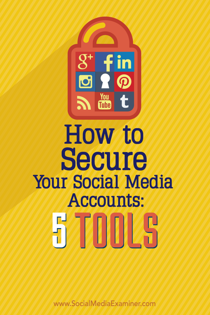 Kaip apsaugoti savo socialinės žiniasklaidos paskyras: 5 įrankiai: socialinės žiniasklaidos ekspertas