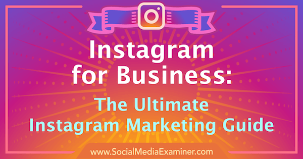 „Instagram“ rinkodara: galutinis jūsų verslo vadovas: socialinės žiniasklaidos ekspertas